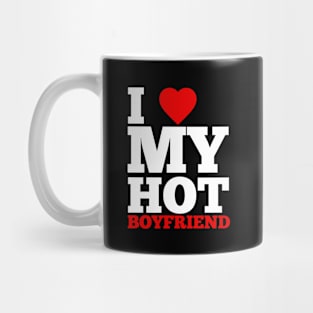 I Love My Hot Boyfriend Mug